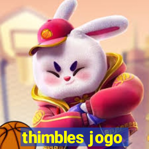 thimbles jogo